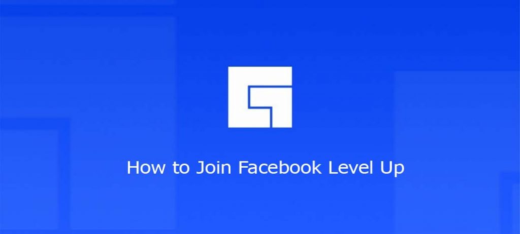How to Join Facebook Level Up