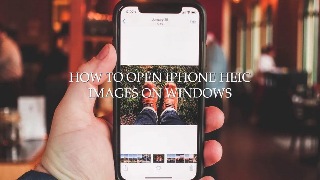 How to Open iPhone HEIC Images on Windows