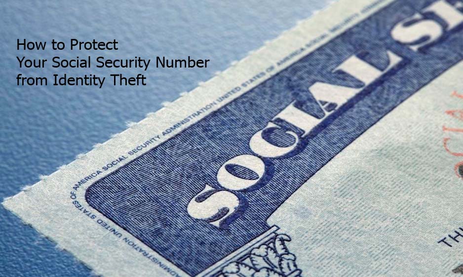 How to Protect Your Social Security Number from Identity Theft