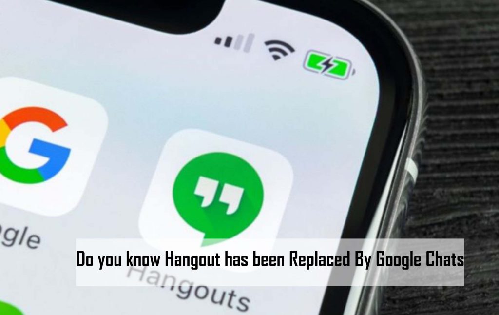 Do you know Hangout has been Replaced By Google Chats