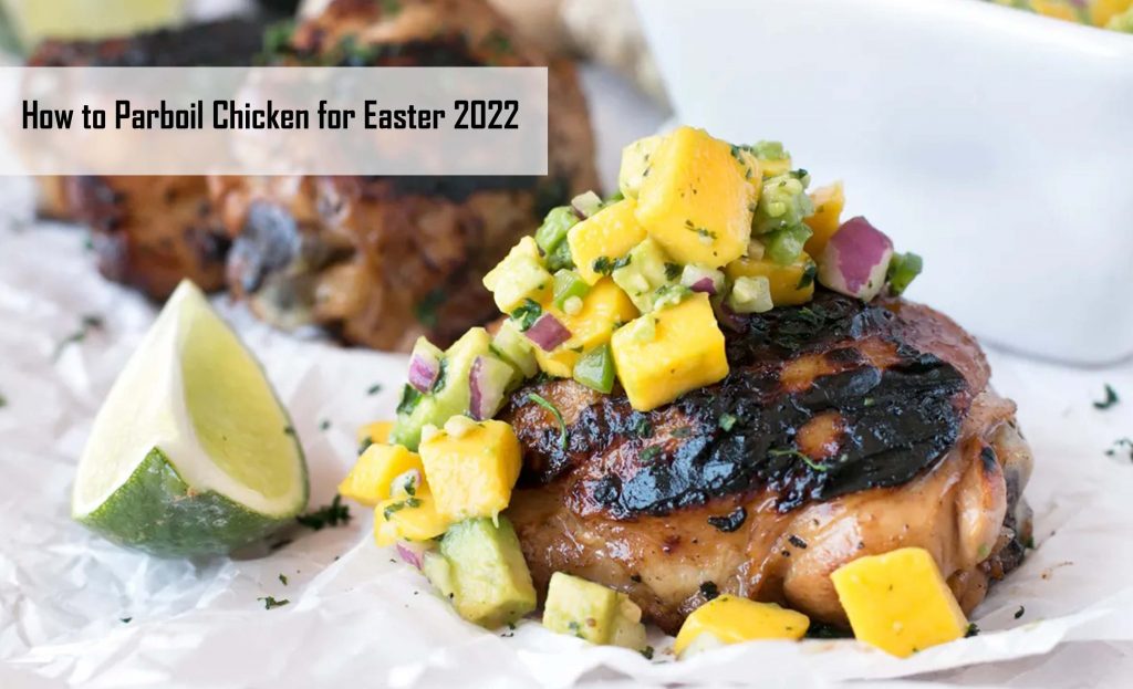 How to Parboil Chicken for Easter 2022