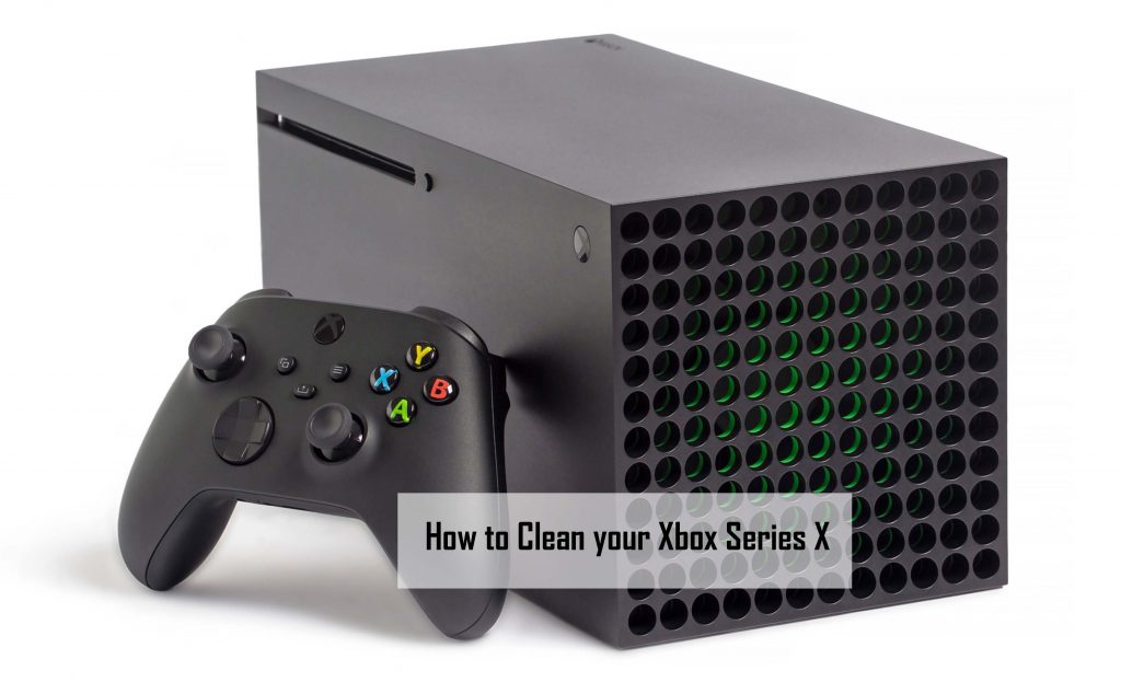 How to Clean your Xbox Series X 