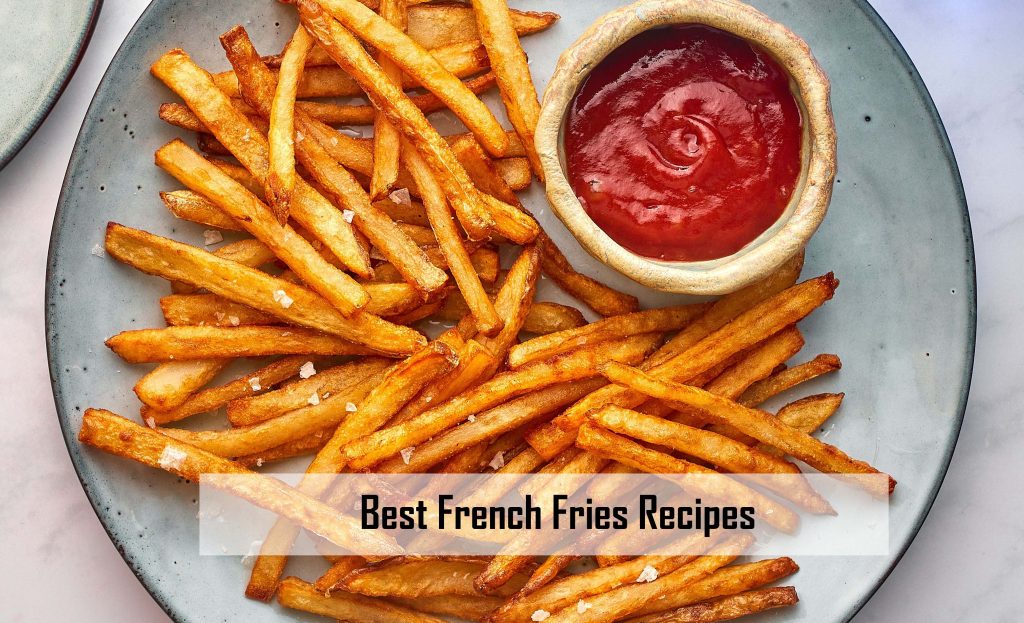 Best French Fries Recipes