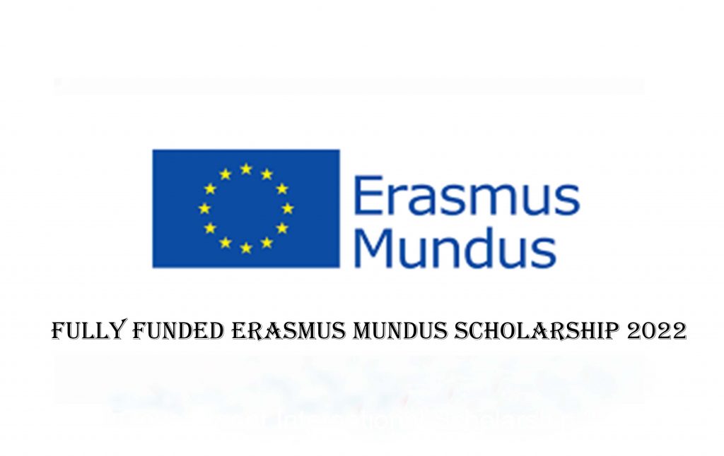 Fully Funded Erasmus Mundus Scholarship 2022
