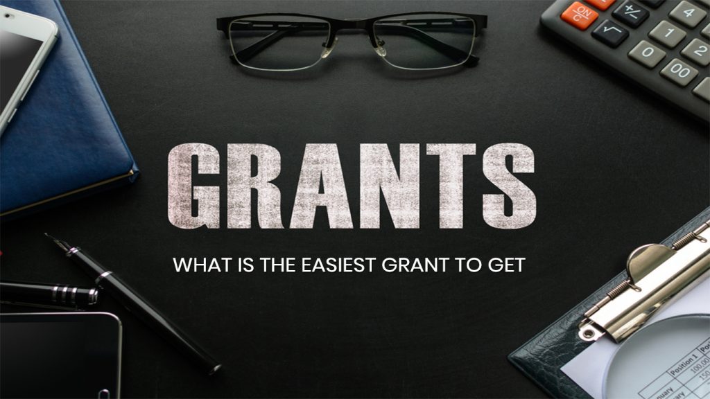 What is the Easiest Grant to Get