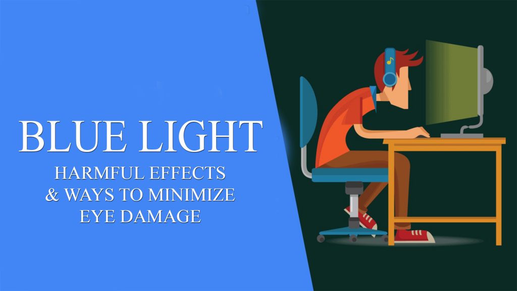 Blue Light: Harmful Effects & Ways to Minimize Eye Damage