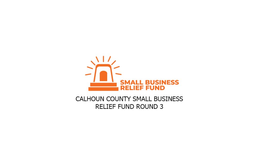Calhoun County Small Business Relief Fund Round 3