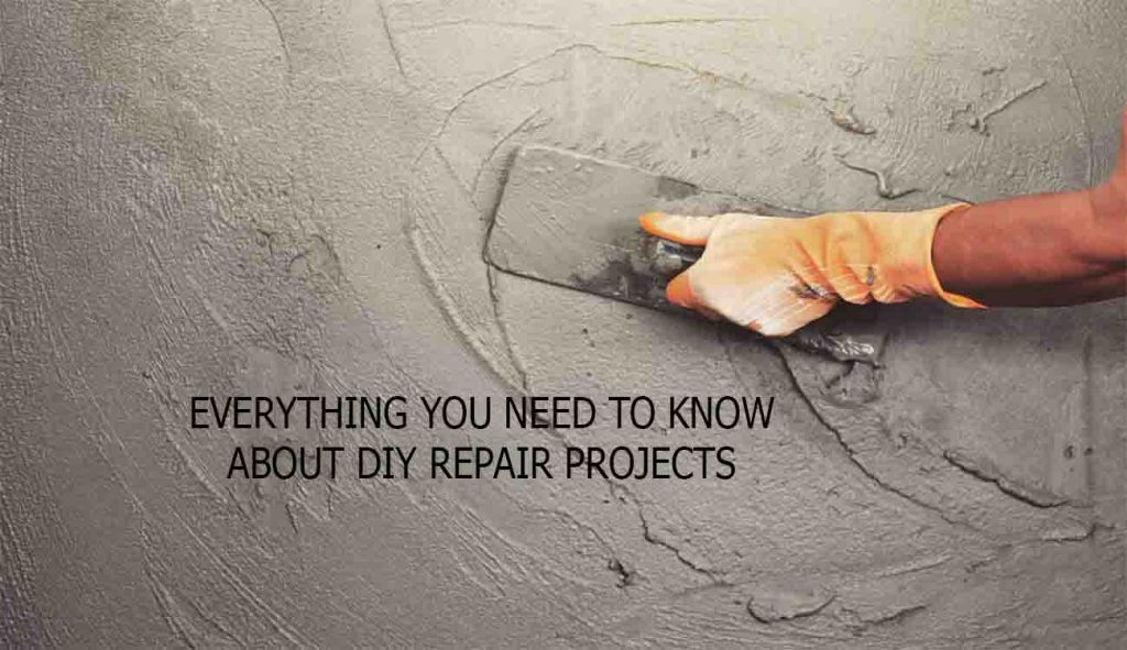 Everything You Need To Know About DIY Repair Projects