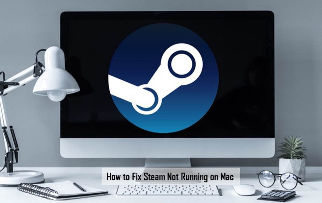 How to Fix Steam Not Running on Mac