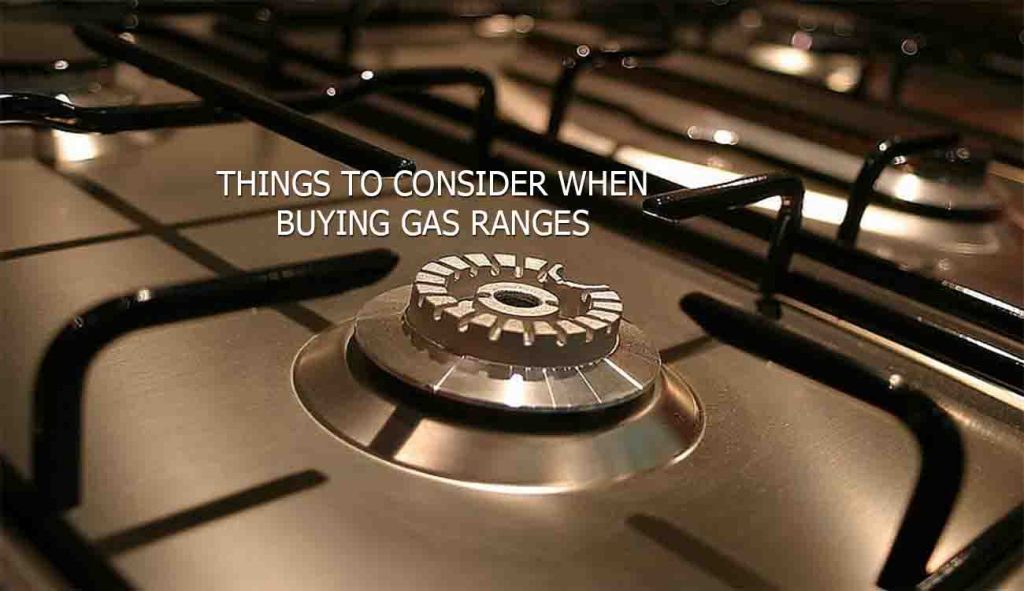 Things to Consider When Buying Gas Ranges