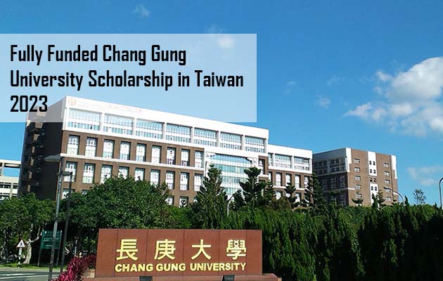 Fully Funded Chang Gung University Scholarship in Taiwan 2023