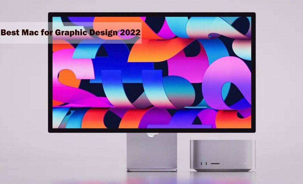 Best Mac for Graphic Design 2022