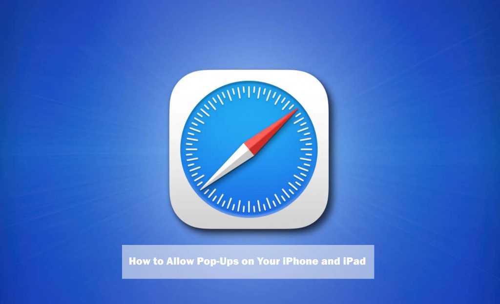 How to Allow Pop-Ups on Your iPhone and iPad
