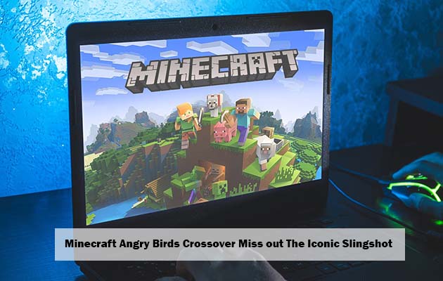 Minecraft Angry Birds Crossover Miss out The Iconic Slingshot