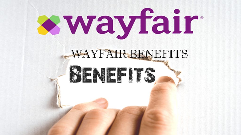 Wayfair Benefits
