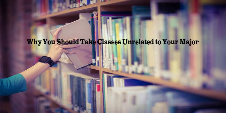 Why You Should Take Classes Unrelated to Your Major