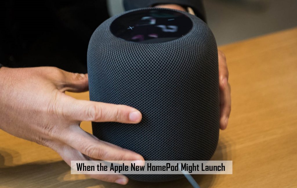 When the Apple New HomePod Might Launch