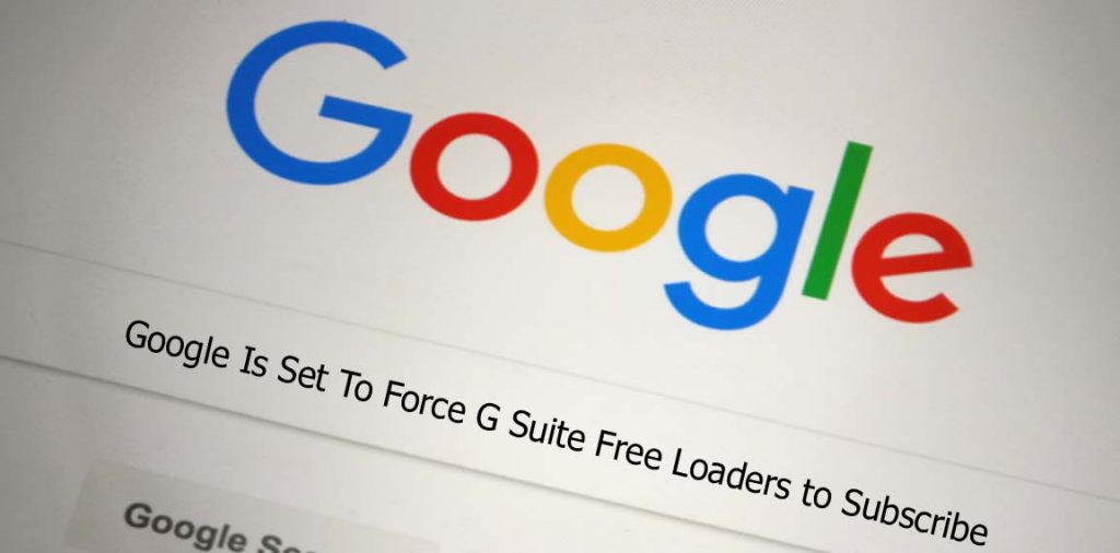 Google Is Set To Force G Suite Free Loaders to Subscribe