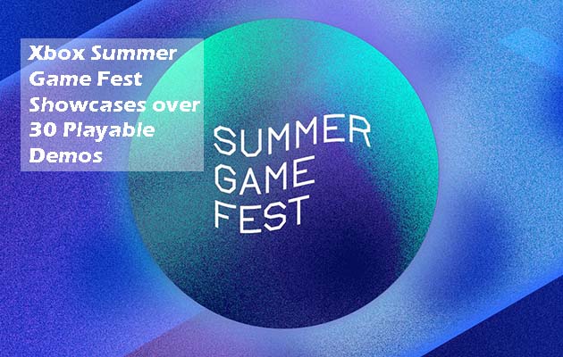 Xbox Summer Game Fest Showcases over 30 Playable Demos