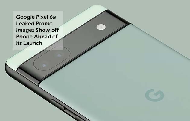 Google Pixel 6a Leaked Promo Images Show off Phone Ahead of its Launch