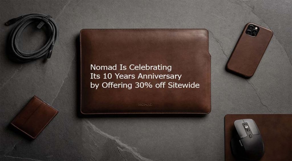 Nomad Is Celebrating Its 10 Years Anniversary by Offering 30% off Sitewide