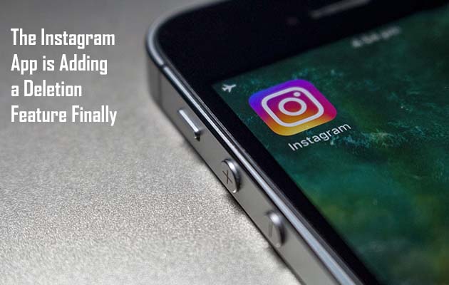 The Instagram App is Adding a Deletion Feature Finally