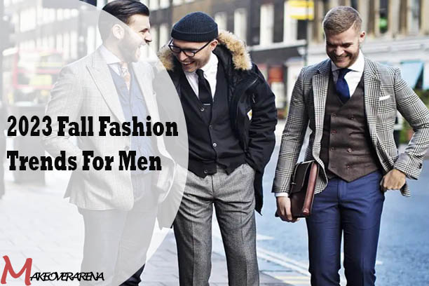 2023 Fall Fashion Trends For Men