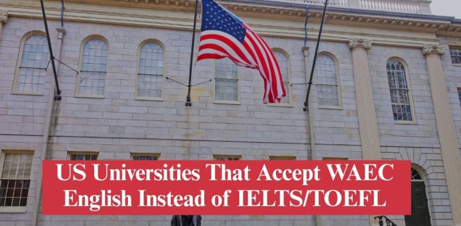 15 US Universities That Accept WAEC English Instead of IELTS or TOEFL