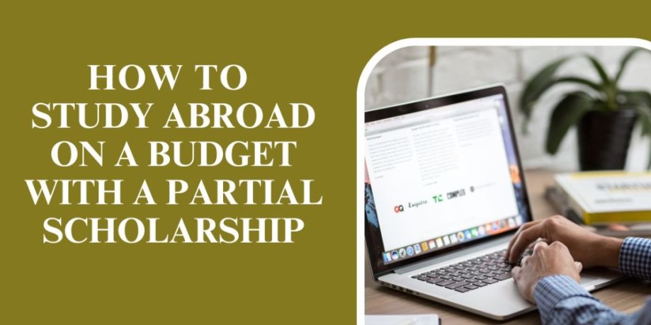 How to Study Abroad on a Budget with a Partial Scholarship in 2025