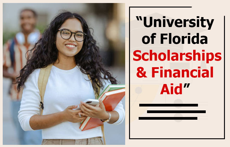 University of Florida Scholarships and Other Financial Aid: Scholarship Type, Merit, Need & Awards Guide