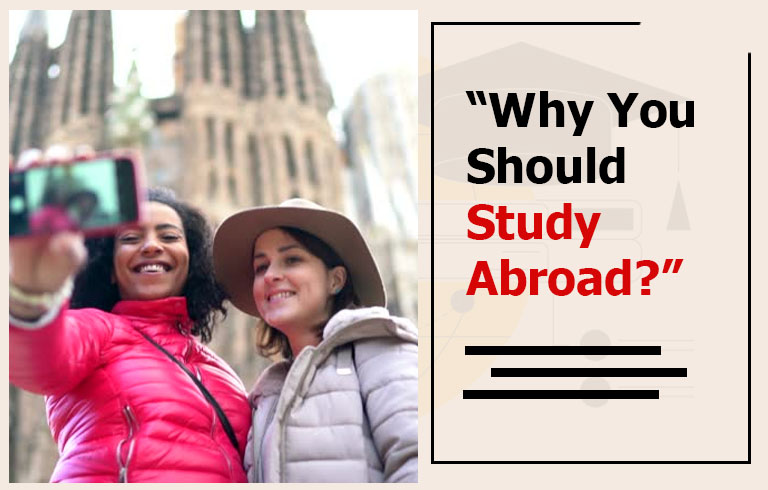 Why Study Abroad? 10 Reasons Why People Study Abroad and Why you Should