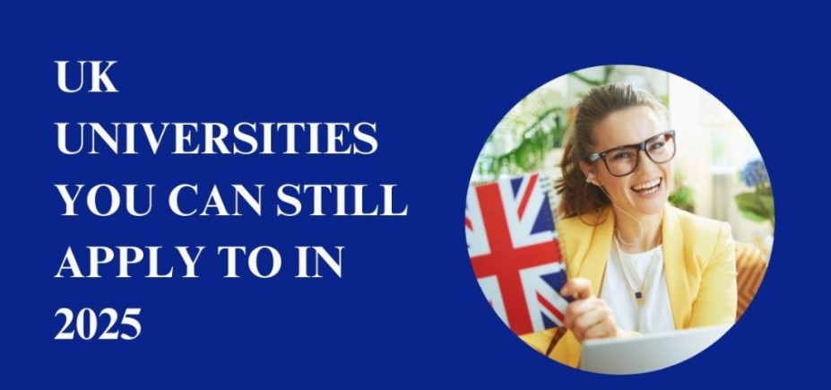 UK Universities Still Accepting Applications in 2025