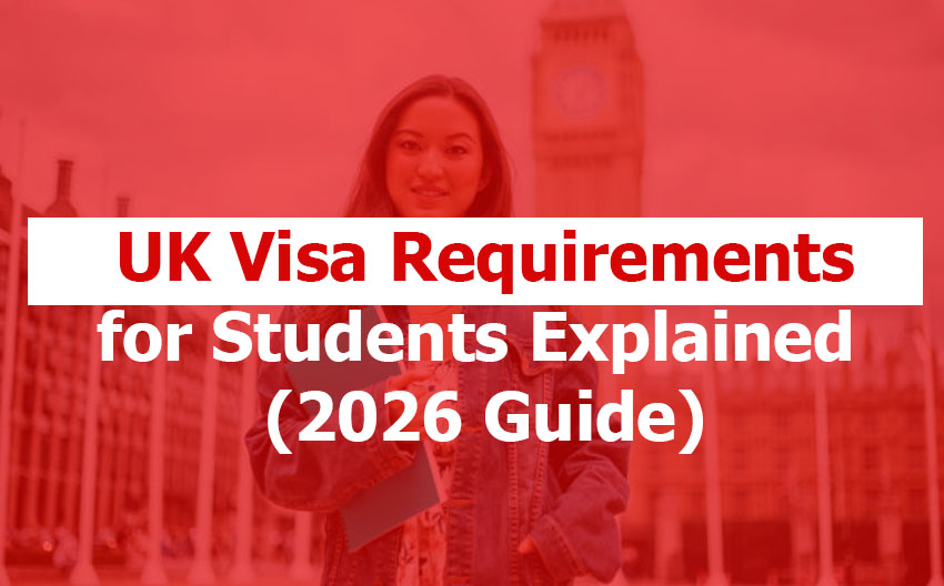 UK Visa Requirements for Students Explained (2026 Guide)