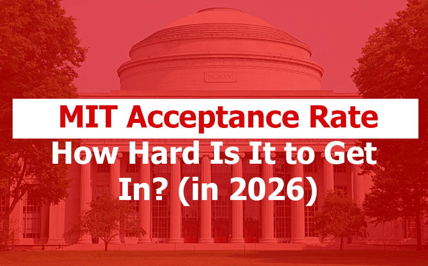 MIT Acceptance Rate: How Hard Is It to Get In? (2026 Guide)