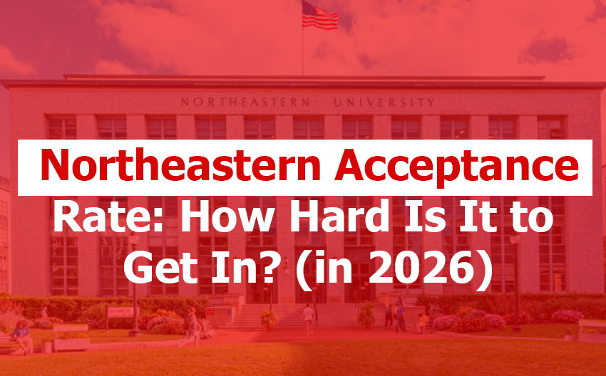 Northeastern Acceptance Rate: How Hard Is It to Get In?