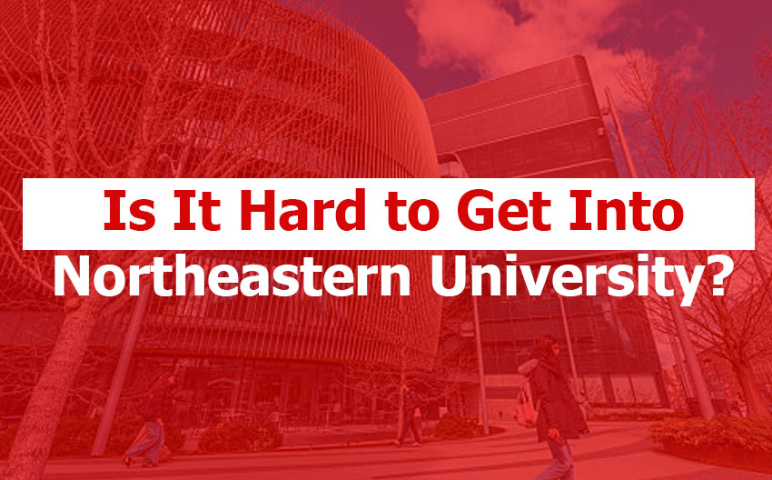 Is It Hard to Get Into Northeastern University?