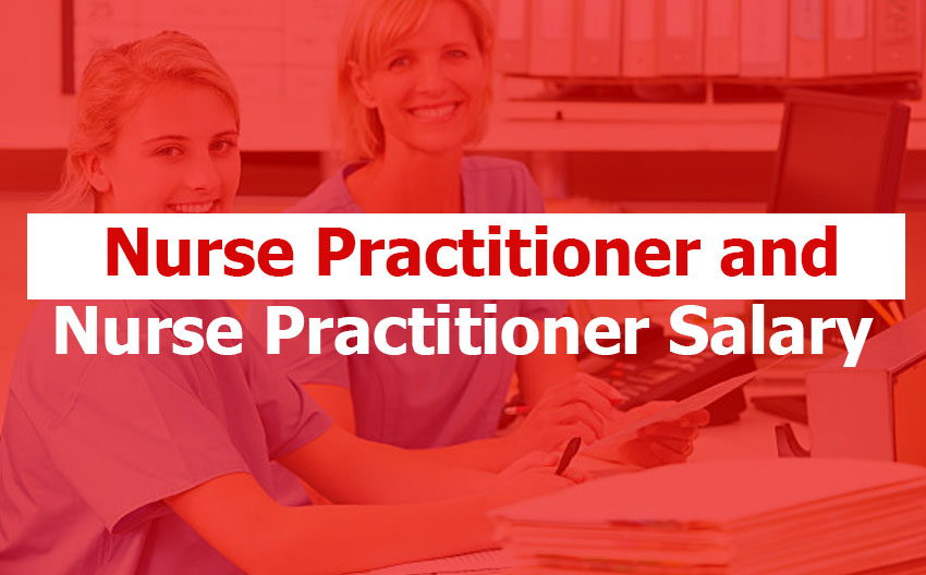 Nurse Practitioner and Nurse Practitioner Salary