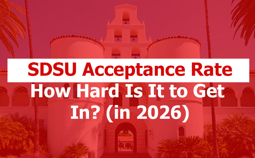 SDSU Acceptance Rate: How Hard Is It to Get In? (2026 Guide)