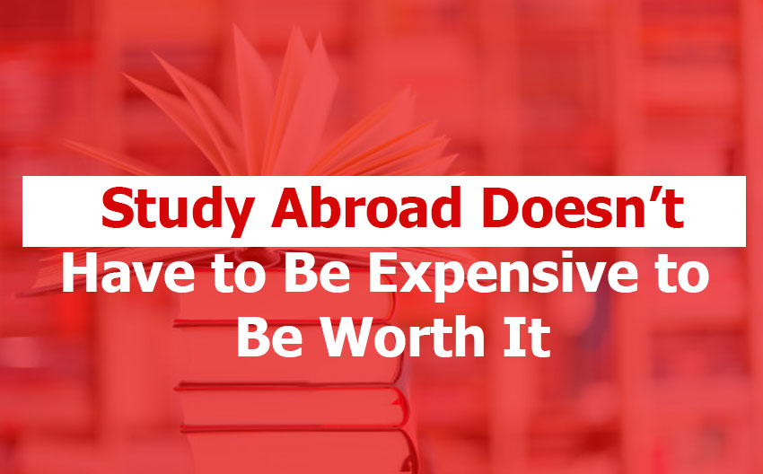 Study Abroad Doesn’t Have to Be Expensive to Be Worth It