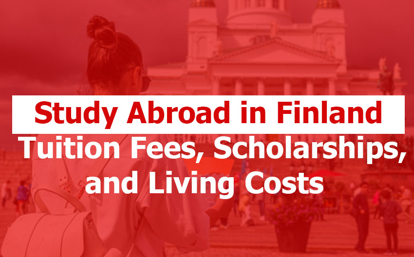 Study Abroad in Finland: Tuition Fees, Scholarships, and Living Costs