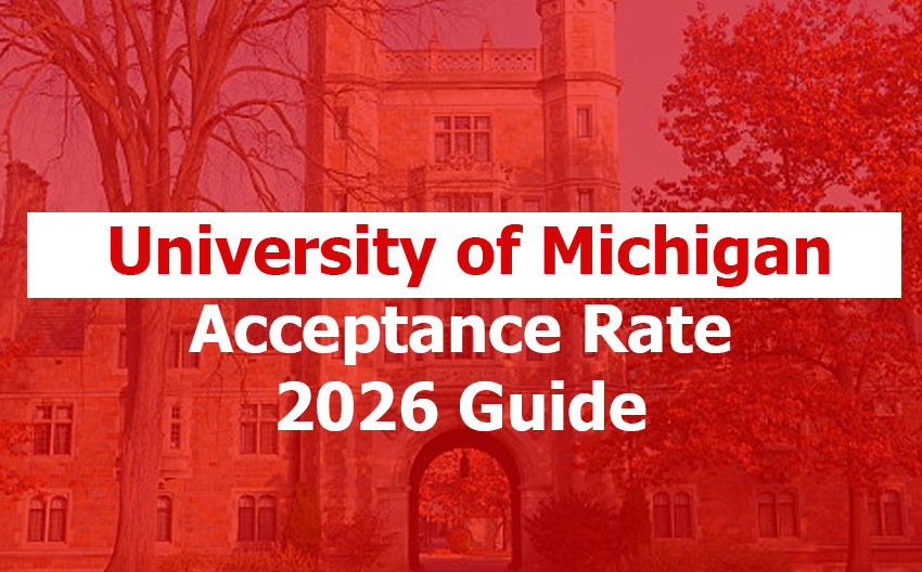 University of Michigan Acceptance Rate: How Hard Is It to Get In? (2026 Guide)