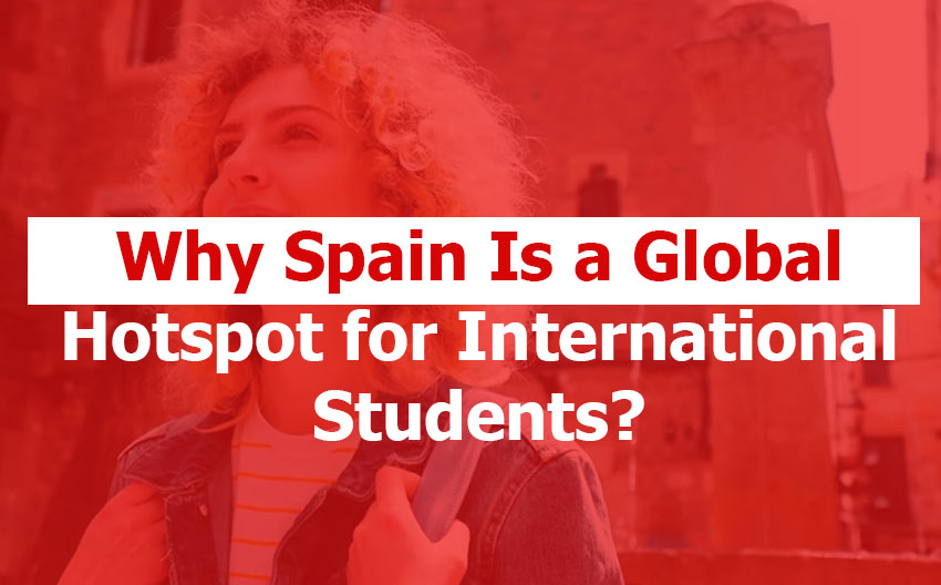 Why Spain Is a Global Hotspot for International Students