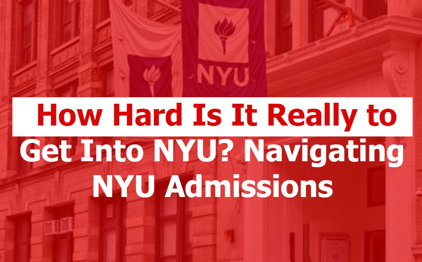 How Hard Is It Really to Get Into NYU