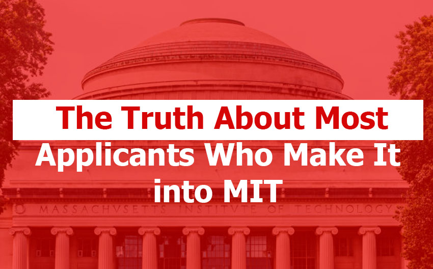 The Subtle Truth About Most Applicants Who Get Into MIT