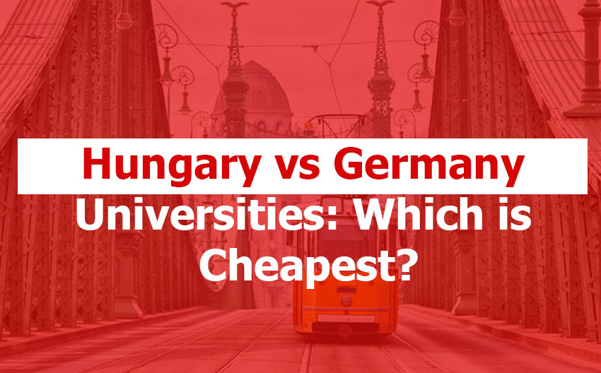 Hungary Universities vs Germany Public Universities: Which is Better and Cheapest?