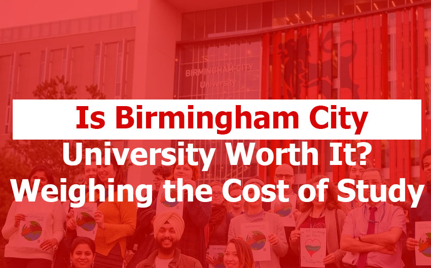 Is Birmingham City University Worth It? Weighing Cost Against Opportunities