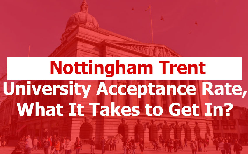Nottingham Trent University: Acceptance Rate, Entry Requirements, What It Takes to Get In, and How to Improve Your Odds (2026 Guide for International Students)
