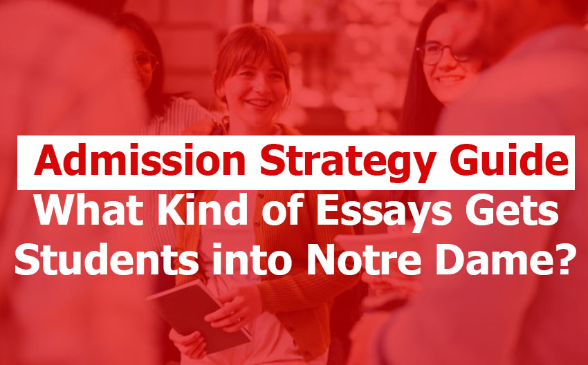 The Kind of Essays That Actually Work for Notre Dame