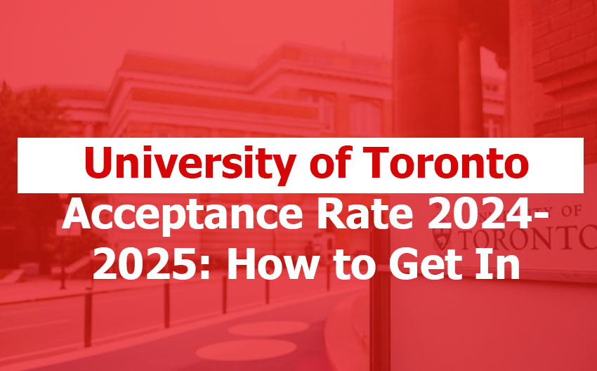 University of Toronto Acceptance Rate 2024-2025