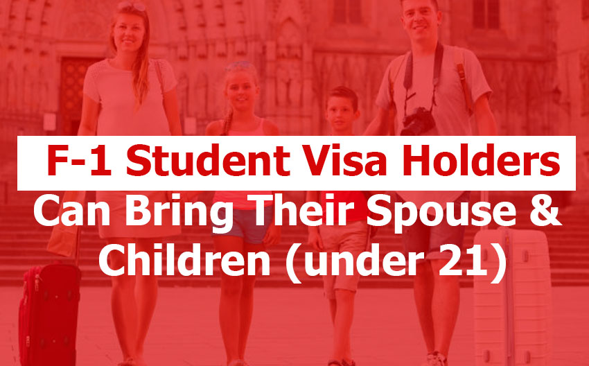 F-1 Student Visa Holders Can Bring Their Spouse and Children (under 21) to the United States on F-2 Dependent Visas
